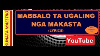 MABBALO TA UGALING NGA MAKASTA lyrics [upl. by Griffy621]