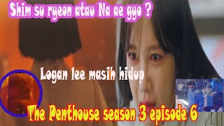 The penthouse season 3 episode 6 preview  Logan lee masih hidup [upl. by Deaner435]