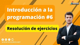 Curso Introducción a la Programación 6 Resolución de ejercicios [upl. by Ahserak147]