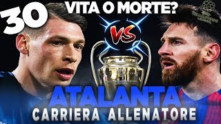 LA PARTITA DEL SECOLO MESSI contro lATALANTA il ritorno CARRIERA ALLENATORE 30 FIFA 18 [upl. by Carleen]