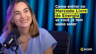 Como entrar no Mercado Livre de Energia se você já tem usina solar [upl. by Allicirp]