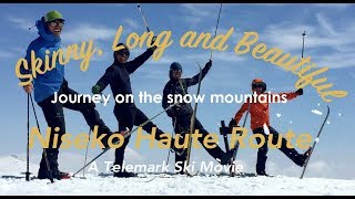 Skinny Long and Beautiful  quotNiseko Haute Routequot telemark ski tour movie [upl. by Magnolia888]