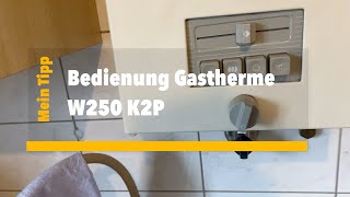 Bedienung Gastherme W250 K2P [upl. by Hurlow]