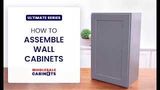 Ultimate Series  How to Assemble a Wall Cabinet – Wholesale Cabinets [upl. by Louie510]