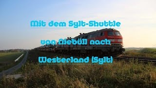 ☆☆☆ Mit dem SyltShuttle von Niebüll nach Westerland ☆☆☆ [upl. by Iridissa175]