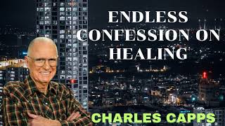 ENDLESS CONFESSION ON HEALING  Charles Capps [upl. by Sigismond]