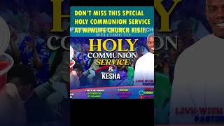 WELCOME TO HOLY COMMUNION SERVICES AT NEWLIFE CHURCH KISII FROM THE 6TH TO 11TH OF AUGUSTNEXT WEEK [upl. by Jon782]