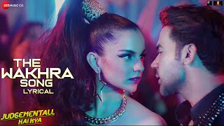 The Wakhra Song Lyrical  Judgementall Hai Kya Kangana R amp Rajkummar RNavv InderRaja Kumari [upl. by Breeze]