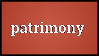 Patrimony Meaning [upl. by Teryn147]