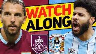 BURNLEY 20 COVENTRY CITY WATCH ALONG [upl. by Goodson]