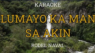 LUMAYO KA MAN SA AKIN  RODEL NAVAL  KARAOKE [upl. by Odracir186]