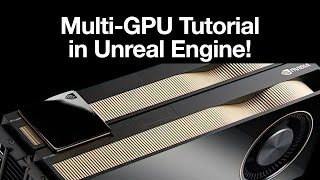 MultiGPU Tutorial in Unreal Engine [upl. by Ecar746]