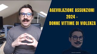 Agevolazione assunzioni 2024  donne vittime di violenza [upl. by Eilahs]