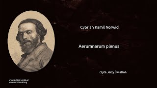 Cyprian Kamil Norwid  Aerumnarum plenus [upl. by Aihtiekal707]