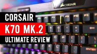 Corsair K70 RGB MK2 Mechanical Gaming Keyboard Ultimate Review [upl. by Ecirtnas]