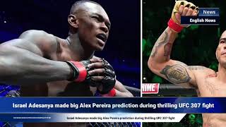 Israel Adesanya made big Alex Pereira prediction during thrilling UFC 307 fight [upl. by Kokaras700]