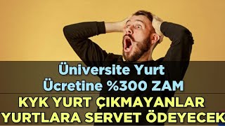 ÜNİVERSİTE YURT ÜCRETİNE 00 ZAM‼️KYK YURT ÇIKMAYANLAR YURT İçin SERVET ÖDEYECEK [upl. by Sorel796]