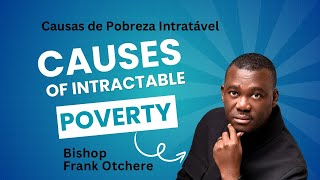 Causes of Intractable Poverty  Causas de Pobreza Intratável [upl. by Frierson]