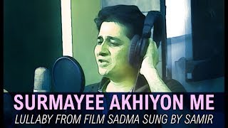 quotSURMAYEE AKHIYON MEINquot Sweet lullaby from SADMA sung by soulful singer Samir Date [upl. by Diraj608]