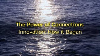 Power of Connections  Innovation How it Began [upl. by Lyret]