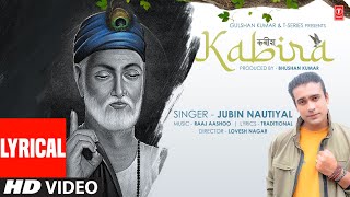 Jubin Nautiyal  Kabira Lyrical Video  कबीर दोहे  Raaj Aashoo  Lovesh Nagar  Bhushan Kumar [upl. by Acinnad]