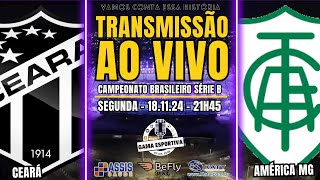 AO VIVO  CEARÁ X AMÉRICA MG  BRASILEIRO  SÉRIE B [upl. by Yelnikcm]