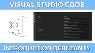 Une Introduction à Visual Studio Code pour Débutants  Tutoriel français 2018 [upl. by Ellekram]