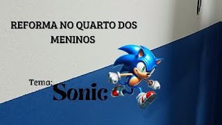 REFORMA NO QUARTO DOS MENINO TEMA SONIC parte 1 [upl. by Yatnoj]