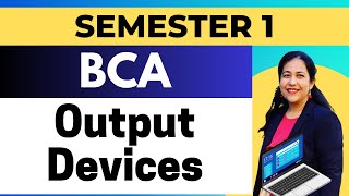 Output Devices  Fundamentals of Computers amp IT  Computer Awareness  BCA  BTech  BSc [upl. by Legim]