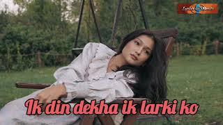 Ik din dekha ik larki ko Actually it does Song with lyrics Beautiful song lyricvideo [upl. by Nahtnahoj]