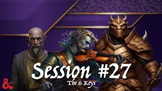 The End and Beginning Session 27  The 6 Keys DampD Campaign [upl. by Ecnerrat]