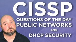 CISSP Practice Questions of the Day from IT Dojo  63  Public Networks amp DHCP Security [upl. by Malvina901]