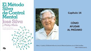 METODO SILVA de Control Mental cap 14 AYUDAR AL PROJIMO metodosilva josesilva controlmental [upl. by Ennairod]