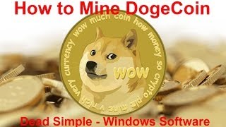 How to Mine DogeCoins Easy  Dead Simple Windows Software  No DOS  No Bat Files [upl. by Aila]