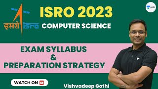 ISRO 2023  Computer Science  Exam Syllabus amp Preparation Strategy  Vishvadeep Gothi [upl. by Acissj]