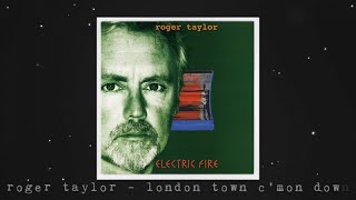 Roger Taylor  London Town  Cmon Down Official Lyric Video [upl. by Anatolio996]