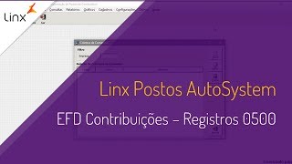 Linx Postos Autosystem  EFD Contribuições  Registro 0500 [upl. by Dilly]