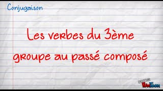 Passé composé des verbes du 3ème groupe [upl. by Talya]