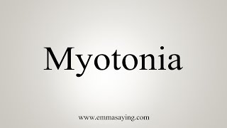 How To Say Myotonia [upl. by Ellerrad749]