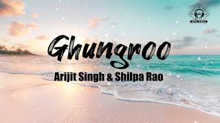 Arijit Singh amp Shilpa Rao  Ghungroo Lyrics [upl. by Einaled640]