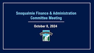 20241008 Snoqualmie Finance and Administration Committee Meeting [upl. by Anair]