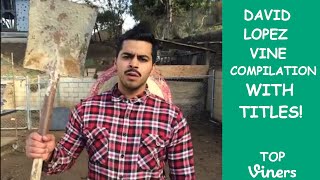 David Lopez Vine Compilation with Titles  All David Lopez Vines  Top Viners ✔ [upl. by Rep]