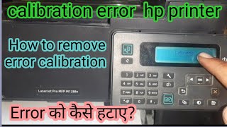 hp printer calibration error Copy Scan problem hp m128fn copy scan problem calibration error [upl. by Karim528]