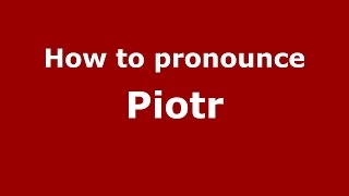 How to pronounce Piotr PolishPoland  PronounceNamescom [upl. by Amathist]