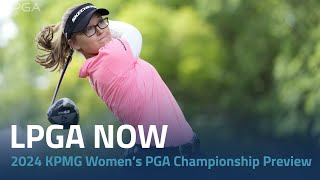 LPGA Now  2024 KPMG Women’s PGA Championship Preview [upl. by Loggins]