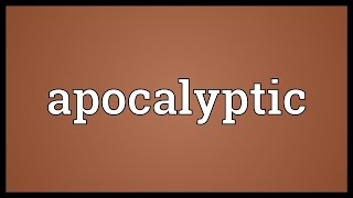 Apocalyptic Meaning [upl. by Anirdna364]