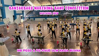 MB PGSD amp PGPAUD ULM RAGA BUANA  BANJARBARU MARCHING BAND COMPETITION 2023  MARCHING SHOW [upl. by Ojyram]