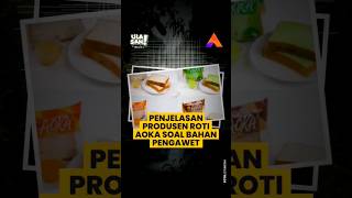 PENJELASAN PRODUSEN ROTI AOKA SOAL BAHAN PENGAWET [upl. by Freddie]