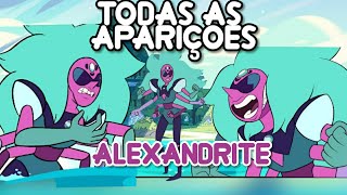 TODAS AS APARIÇÕES DE ALEXANDRITE  Steven Universo [upl. by Pruchno]