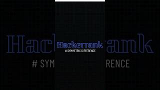 Hackerrank Symmetric Difference  Hackerrank Python solutions [upl. by Aneret403]